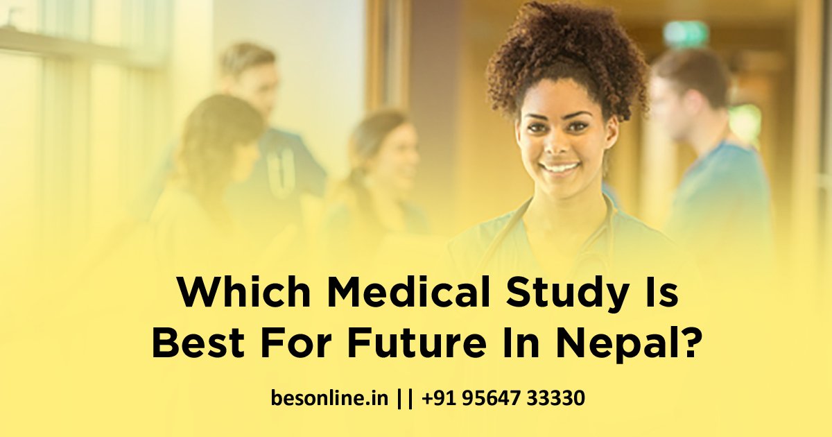 which-medical-study-is-best-for-future-in-nepal
