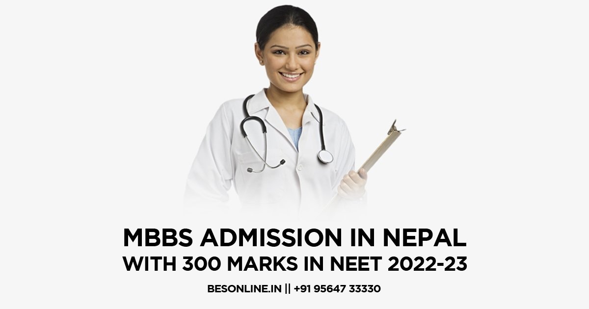 can-i get-mbs-admission-in-nepal-with-300-marks-in-neet-2022-23