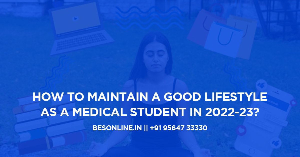 how-to-maintain-a-good-lifestyle-as-a-medical-student-in-2022-23