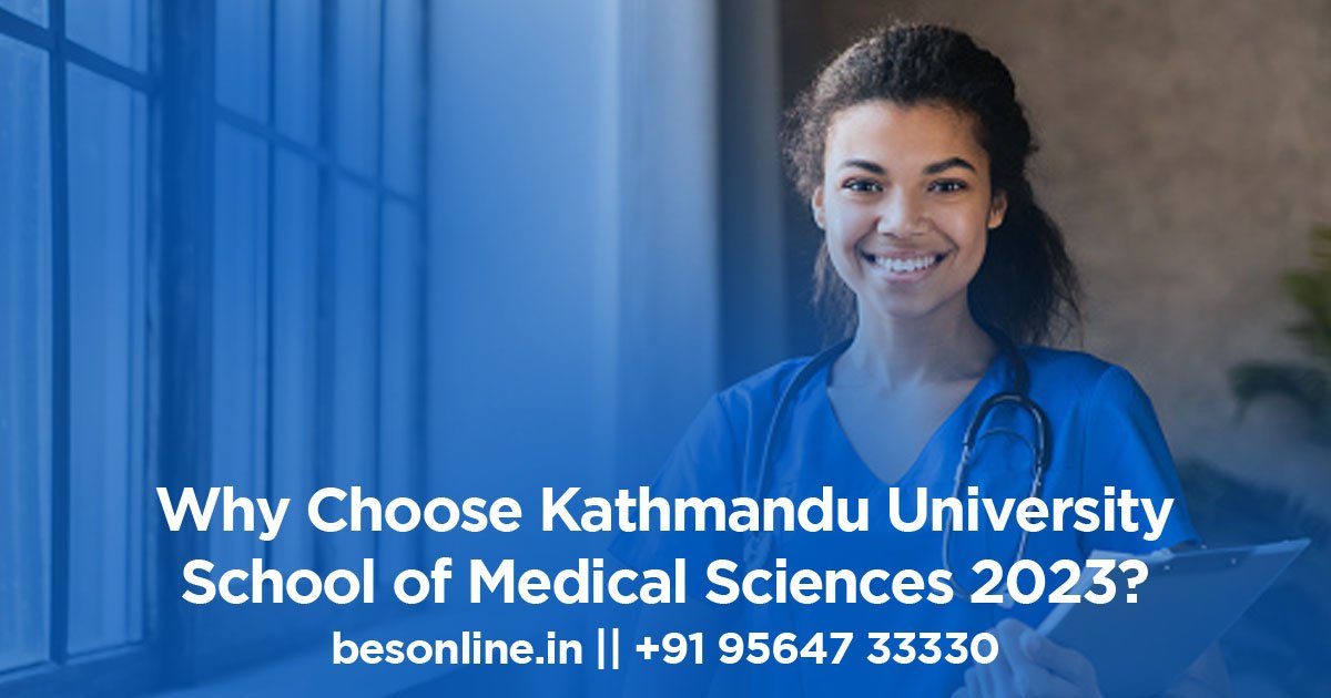 why-choose-kathmandu-university-school-of-medical-sciences-2023
