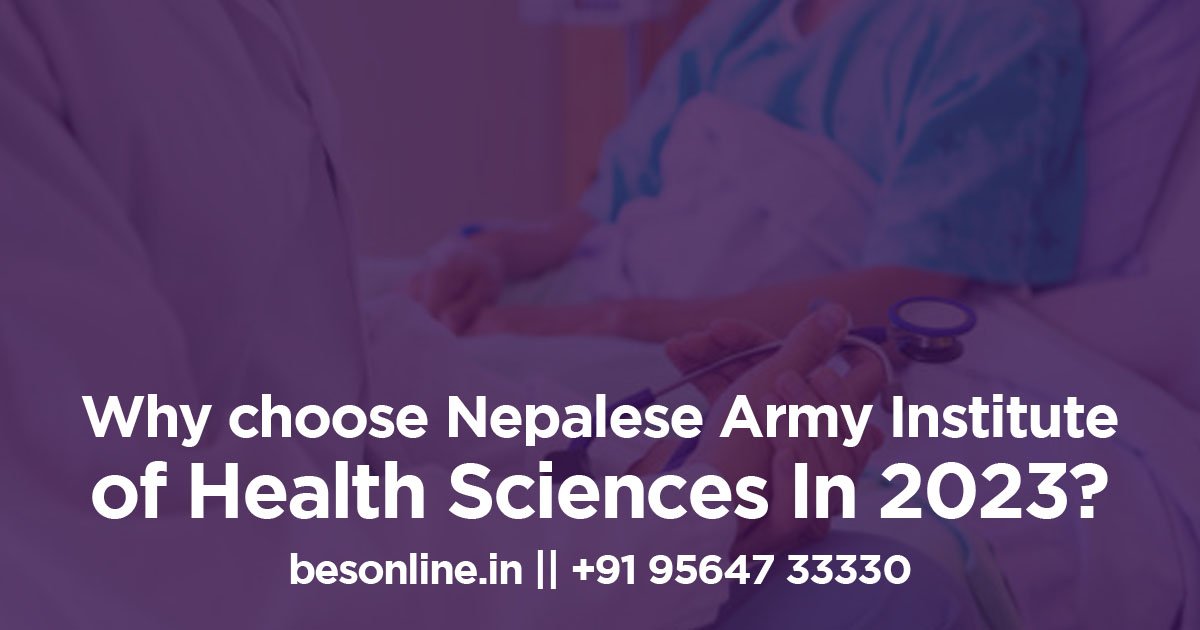 why-choose-nepalese-army-institute-of-health-sciences-in-2023