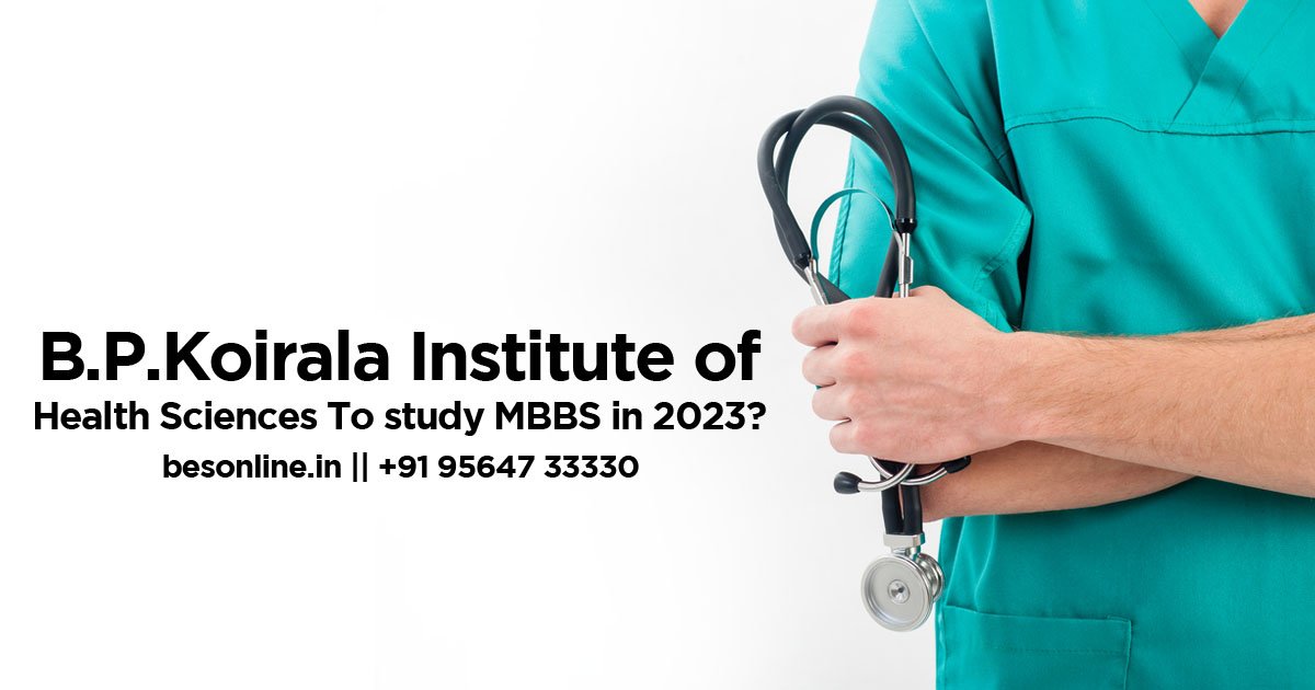 why-should-you-choose-b-p-koirala-institute-of-health-sciences-to-study-mbbs-in-2023