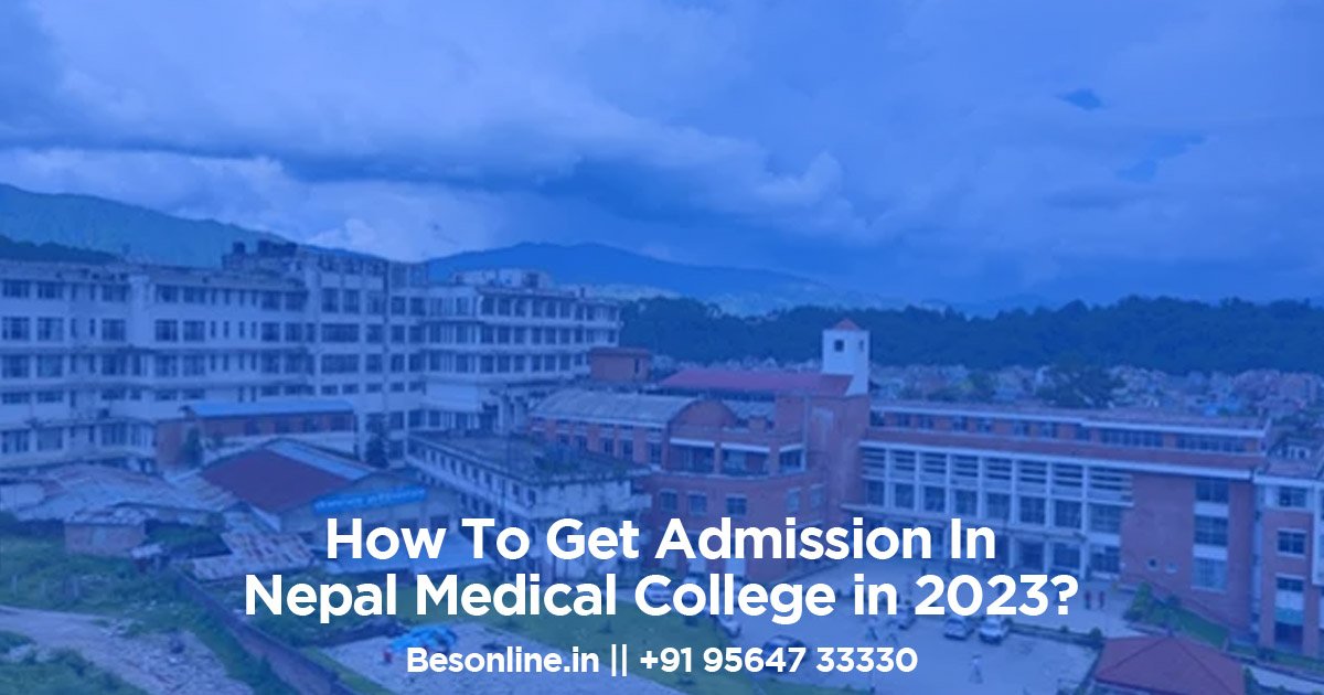 how-to-get-admission-in-nepal-medical-college-in-2023